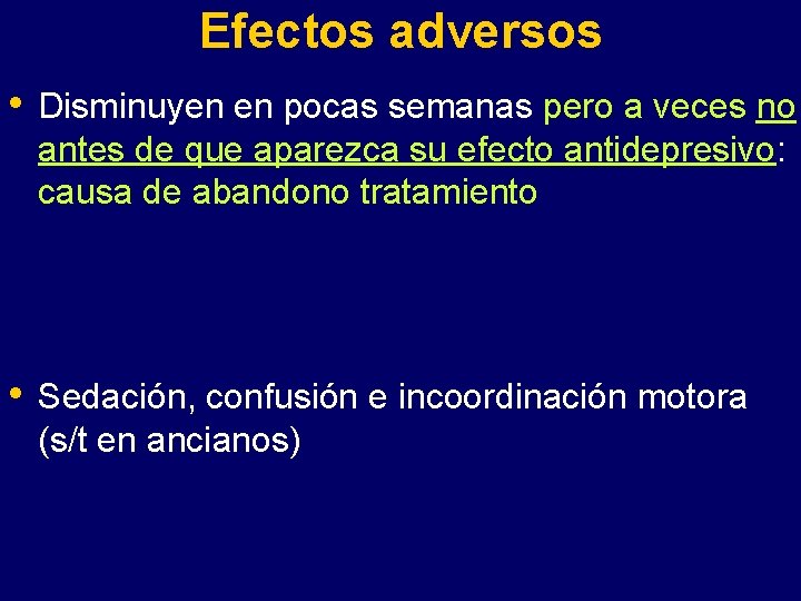 Efectos adversos • Disminuyen en pocas semanas pero a veces no antes de que