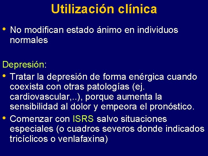 Utilización clínica • No modifican estado ánimo en individuos normales Depresión: • Tratar la