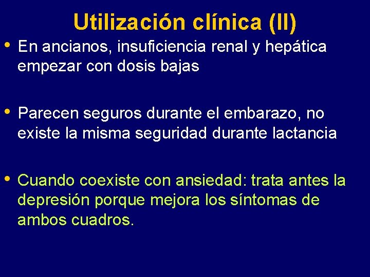 Utilización clínica (II) • En ancianos, insuficiencia renal y hepática empezar con dosis bajas