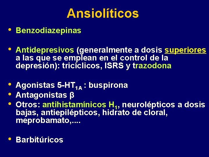 Ansiolíticos • Benzodiazepinas • Antidepresivos (generalmente a dosis superiores a las que se emplean