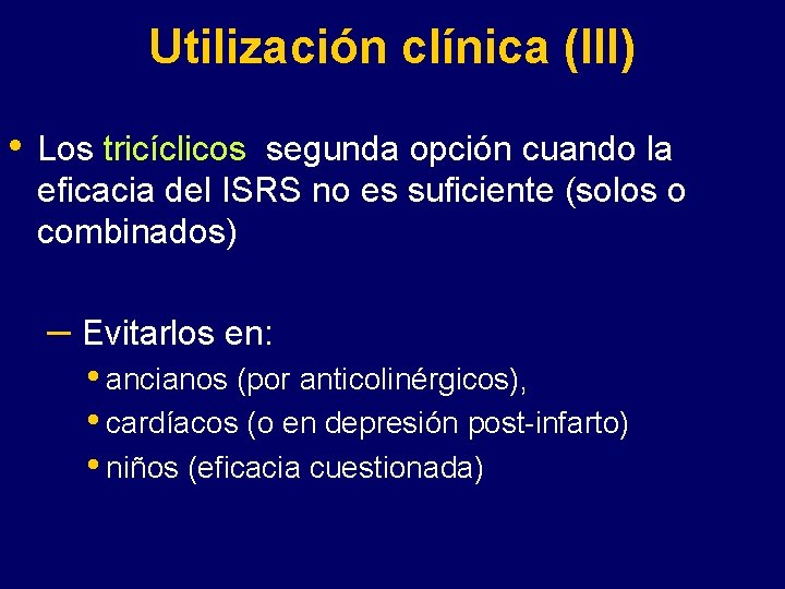 Utilización clínica (III) • Los tricíclicos segunda opción cuando la eficacia del ISRS no