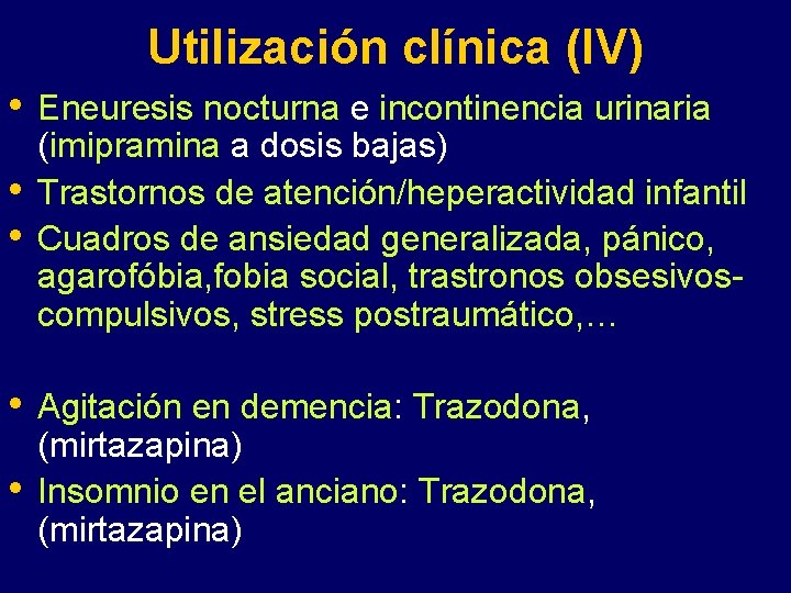 Utilización clínica (IV) • • • Eneuresis nocturna e incontinencia urinaria (imipramina a dosis