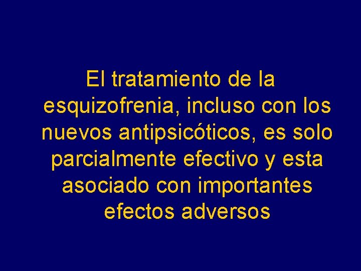 El tratamiento de la esquizofrenia, incluso con los nuevos antipsicóticos, es solo parcialmente efectivo