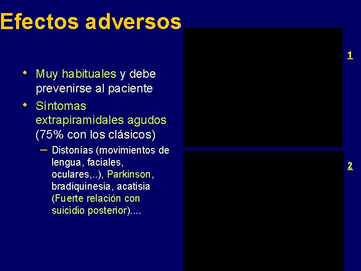 Efectos adversos 1 • • Muy habituales y debe prevenirse al paciente Síntomas extrapiramidales