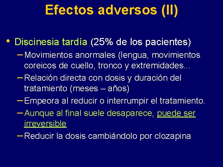 Efectos adversos (II) • Discinesia tardía (25% de los pacientes) – Movimientos anormales (lengua,