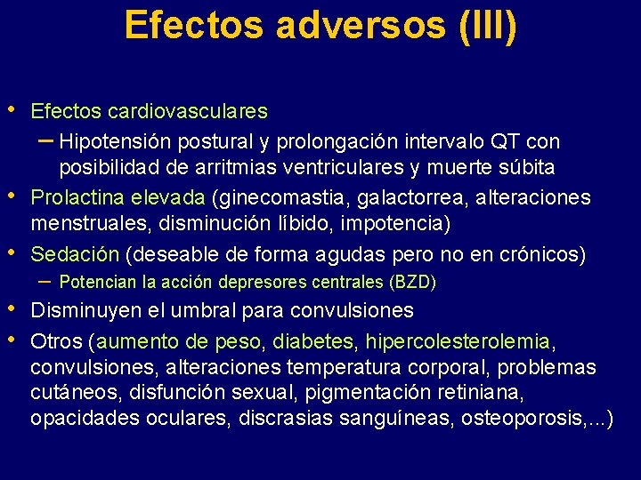 Efectos adversos (III) • • • Efectos cardiovasculares – Hipotensión postural y prolongación intervalo