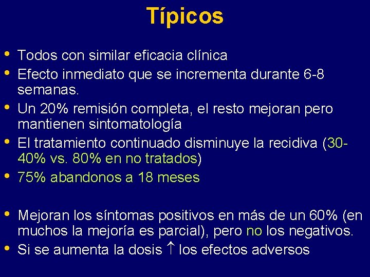 Típicos • • Todos con similar eficacia clínica Efecto inmediato que se incrementa durante