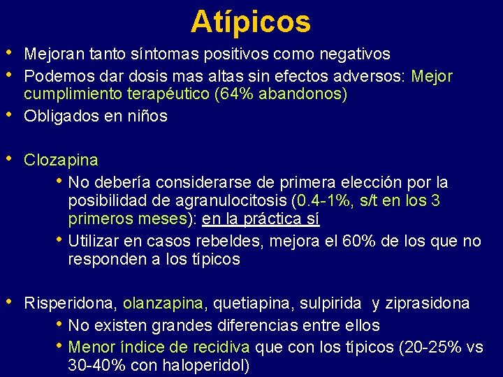 Atípicos • • • Mejoran tanto síntomas positivos como negativos Podemos dar dosis mas