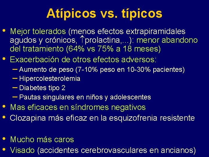 Atípicos vs. típicos • • Mejor tolerados (menos efectos extrapiramidales agudos y crónicos, prolactina,