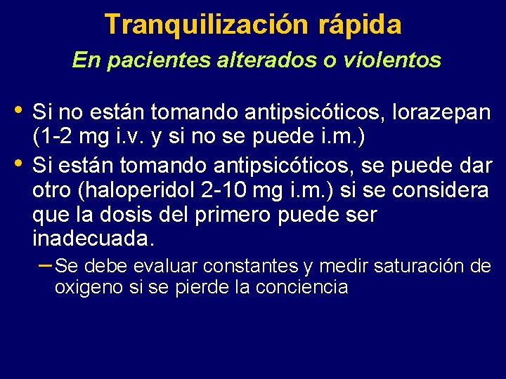 Tranquilización rápida En pacientes alterados o violentos • • Si no están tomando antipsicóticos,