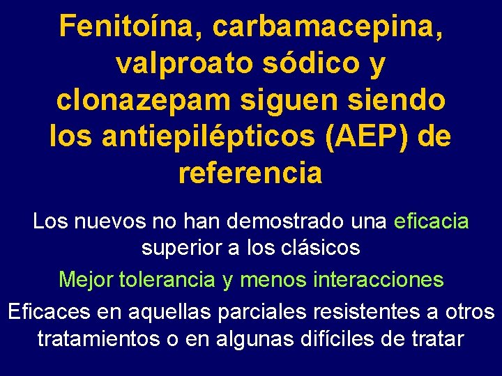 Fenitoína, carbamacepina, valproato sódico y clonazepam siguen siendo los antiepilépticos (AEP) de referencia Los