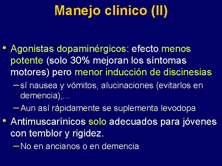 Manejo clínico (II) • Agonistas dopaminérgicos: efecto menos potente (solo 30% mejoran los síntomas