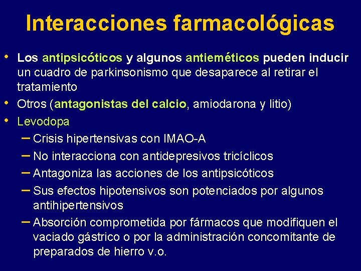 Interacciones farmacológicas • • • Los antipsicóticos y algunos antieméticos pueden inducir un cuadro