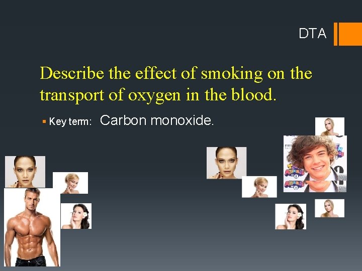 DTA Describe the effect of smoking on the transport of oxygen in the blood.
