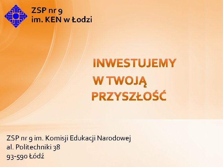 ZSP nr 9 im. KEN w Łodzi ZSP nr 9 im. Komisji Edukacji Narodowej ZSP nr 9 im. KEN w Łodzi ZSP nr 9 im. Komisji Edukacji Narodowej
