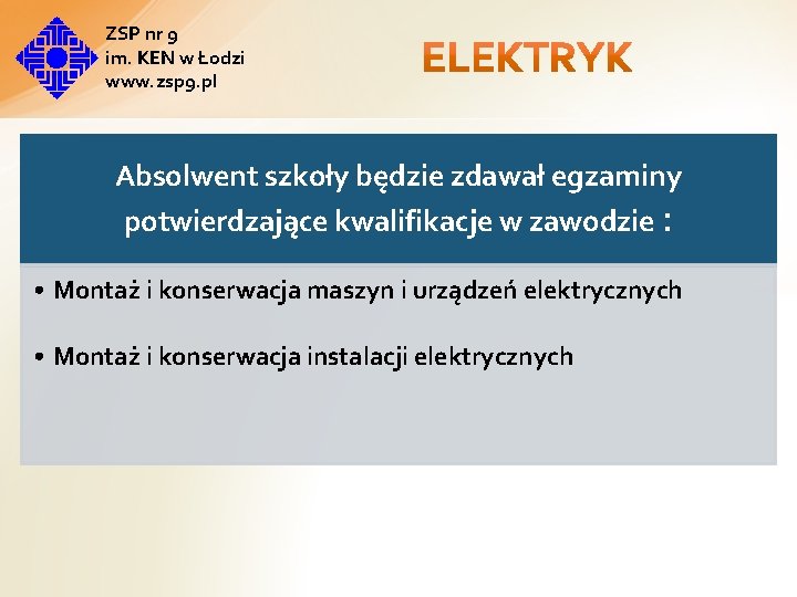 ZSP nr 9 im. KEN w Łodzi www. zsp 9. pl Absolwent szkoły będzie ZSP nr 9 im. KEN w Łodzi www. zsp 9. pl Absolwent szkoły będzie