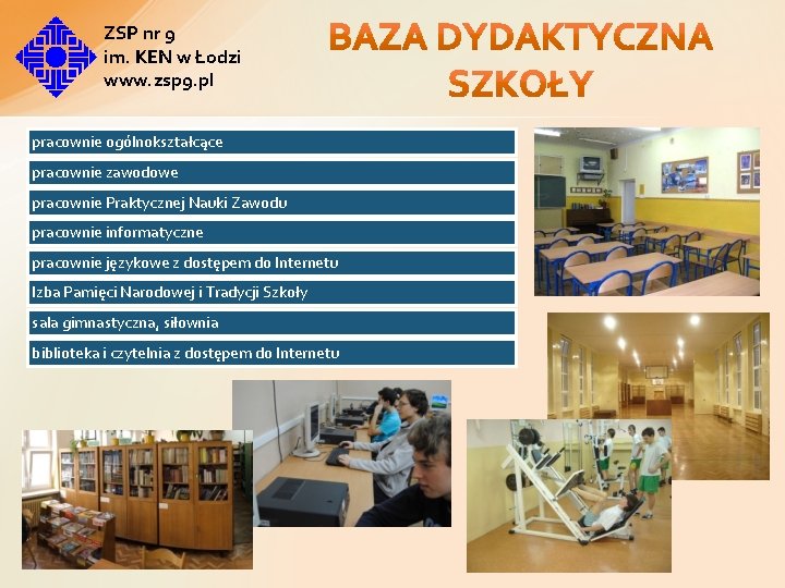 ZSP nr 9 im. KEN w Łodzi www. zsp 9. pl pracownie ogólnokształcące pracownie ZSP nr 9 im. KEN w Łodzi www. zsp 9. pl pracownie ogólnokształcące pracownie
