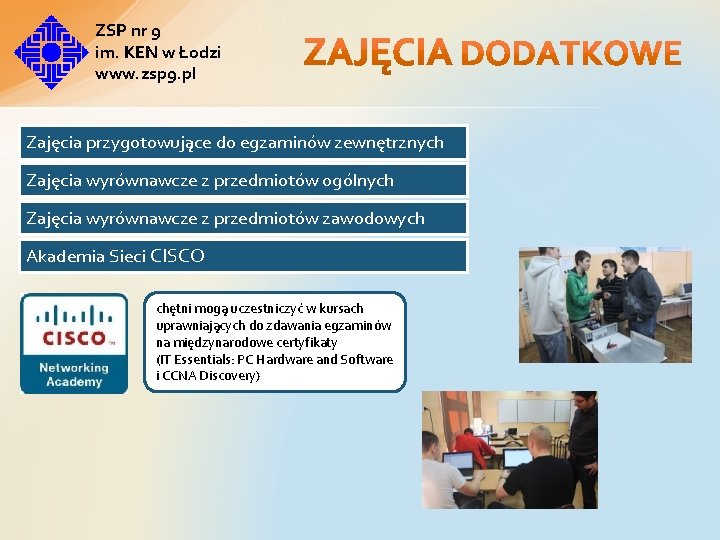 ZSP nr 9 im. KEN w Łodzi www. zsp 9. pl Zajęcia przygotowujące do ZSP nr 9 im. KEN w Łodzi www. zsp 9. pl Zajęcia przygotowujące do
