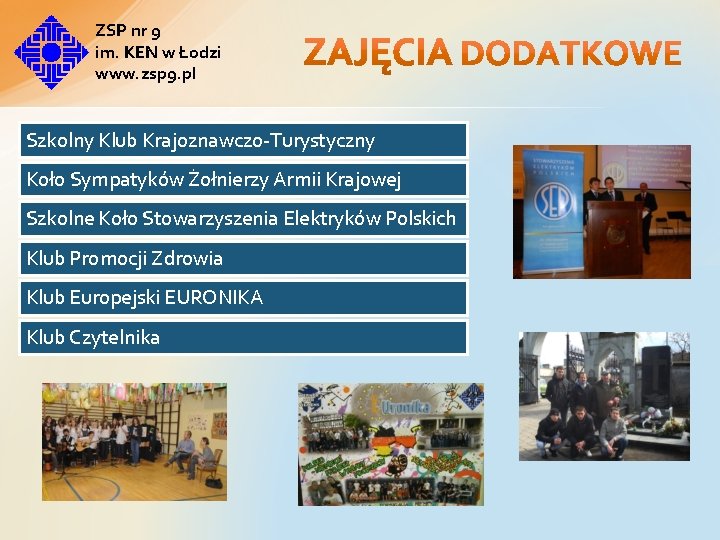ZSP nr 9 im. KEN w Łodzi www. zsp 9. pl Szkolny Klub Krajoznawczo-Turystyczny ZSP nr 9 im. KEN w Łodzi www. zsp 9. pl Szkolny Klub Krajoznawczo-Turystyczny