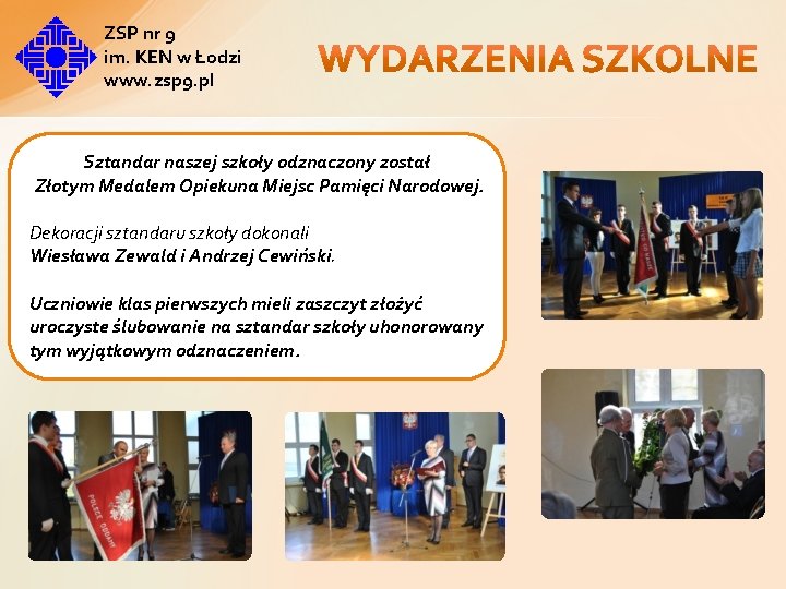 ZSP nr 9 im. KEN w Łodzi www. zsp 9. pl Sztandar naszej szkoły ZSP nr 9 im. KEN w Łodzi www. zsp 9. pl Sztandar naszej szkoły