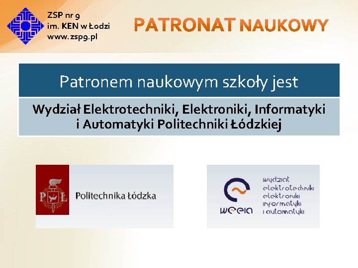 ZSP nr 9 im. KEN w Łodzi www. zsp 9. pl Patronem naukowym szkoły ZSP nr 9 im. KEN w Łodzi www. zsp 9. pl Patronem naukowym szkoły