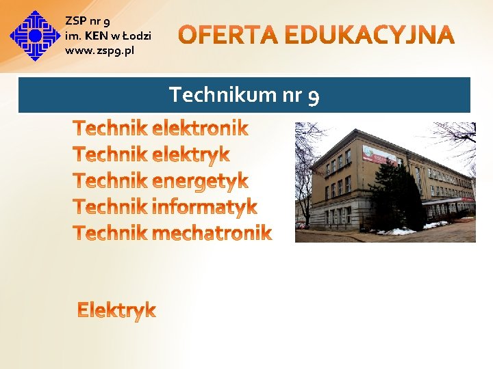 ZSP nr 9 im. KEN w Łodzi www. zsp 9. pl Technikum nr 9 ZSP nr 9 im. KEN w Łodzi www. zsp 9. pl Technikum nr 9