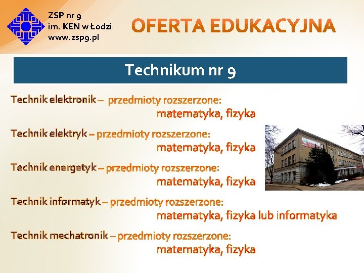 ZSP nr 9 im. KEN w Łodzi www. zsp 9. pl Technikum nr 9 ZSP nr 9 im. KEN w Łodzi www. zsp 9. pl Technikum nr 9