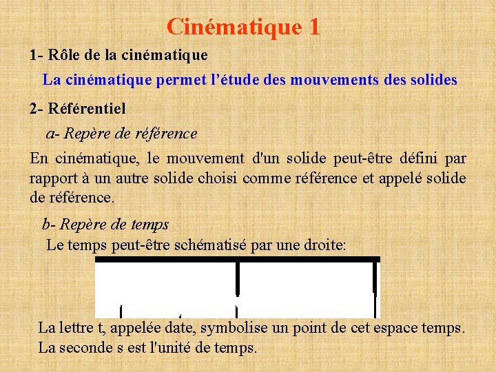 Cinématique 1 1 - Rôle de la cinématique La cinématique permet l’étude des mouvements