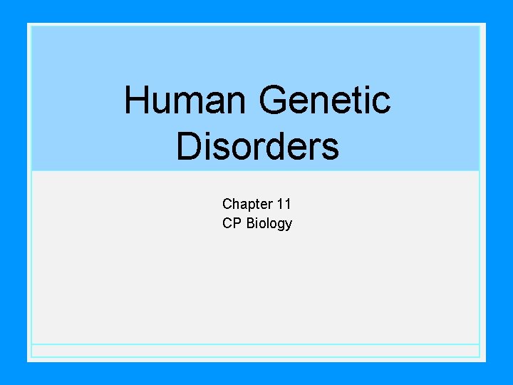 Human Genetic Disorders Chapter 11 CP Biology 