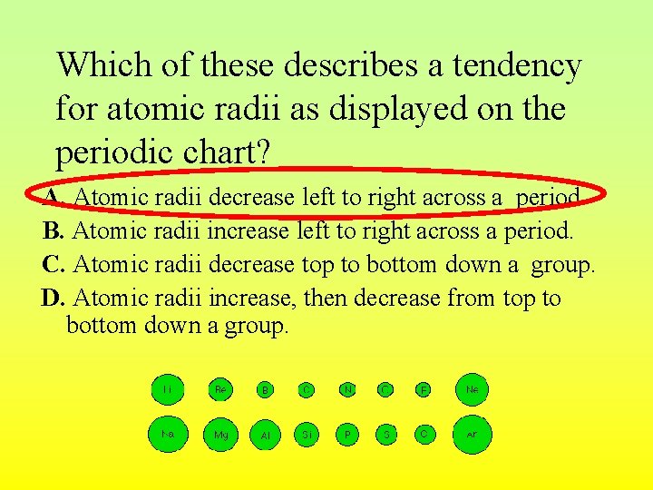 Which of these describes a tendency for atomic radii as displayed on the periodic