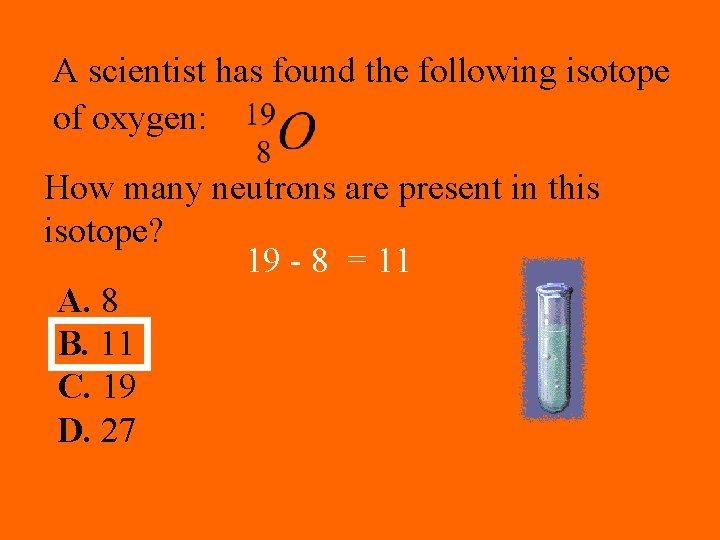 A scientist has found the following isotope of oxygen: How many neutrons are present