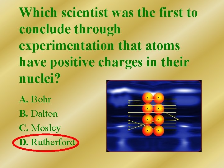 Which scientist was the first to conclude through experimentation that atoms have positive charges