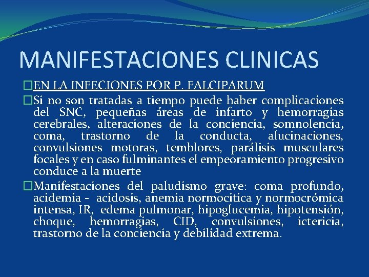 MANIFESTACIONES CLINICAS �EN LA INFECIONES POR P. FALCIPARUM �Si no son tratadas a tiempo