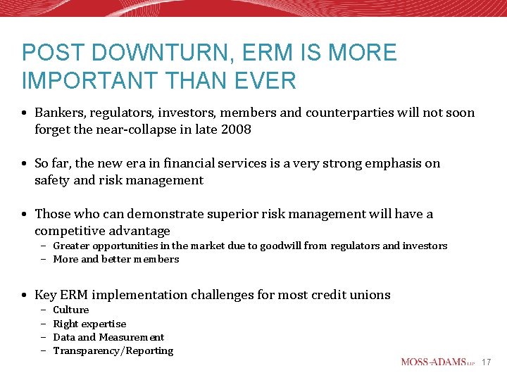 POST DOWNTURN, ERM IS MORE IMPORTANT THAN EVER • Bankers, regulators, investors, members and