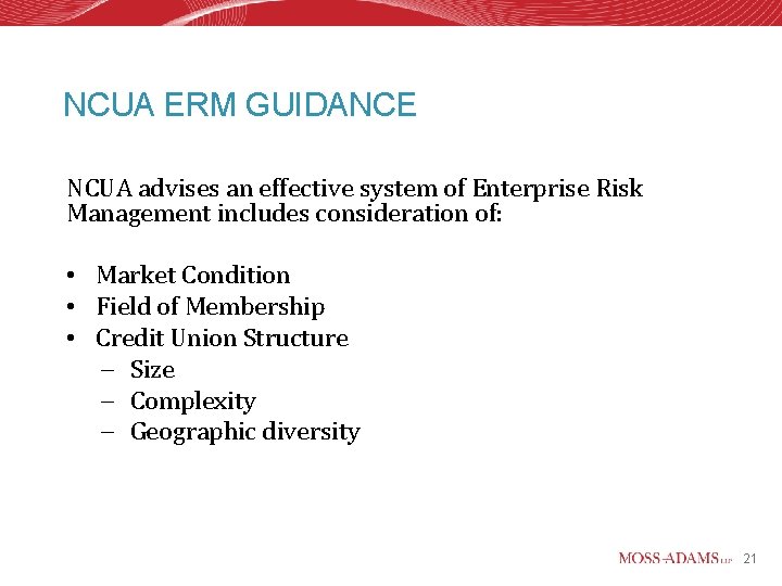 NCUA ERM GUIDANCE NCUA advises an effective system of Enterprise Risk Management includes consideration