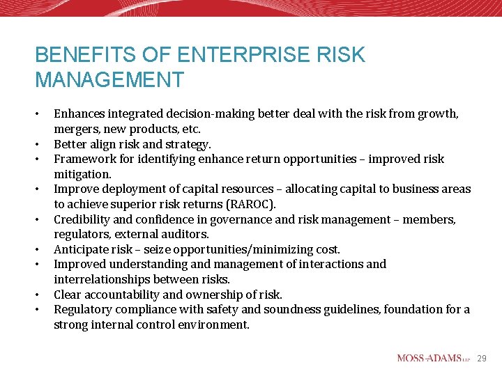 BENEFITS OF ENTERPRISE RISK MANAGEMENT • • • Enhances integrated decision-making better deal with