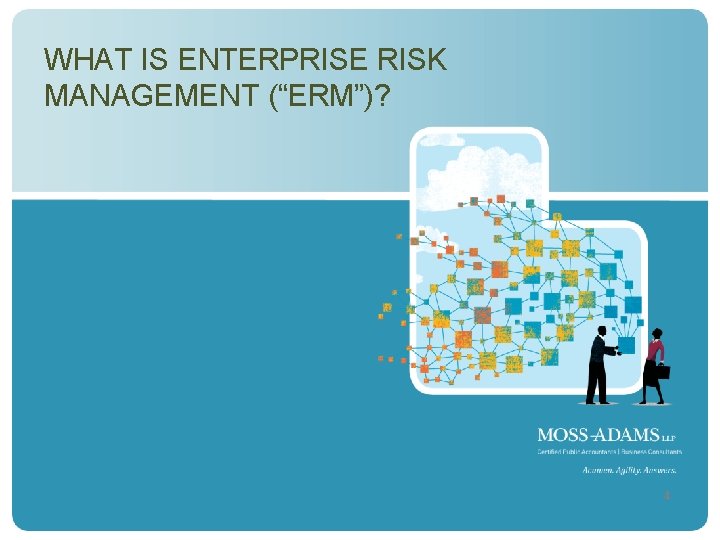 WHAT IS ENTERPRISE RISK MANAGEMENT (“ERM”)? 4 4 