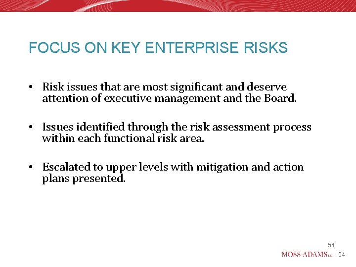 FOCUS ON KEY ENTERPRISE RISKS • Risk issues that are most significant and deserve