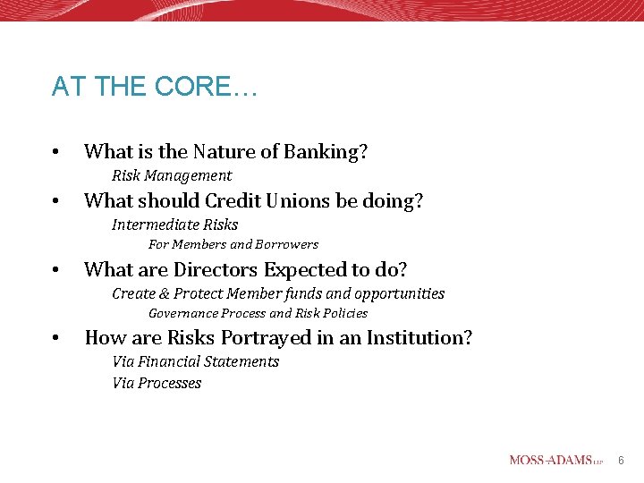 AT THE CORE… • What is the Nature of Banking? Risk Management • What