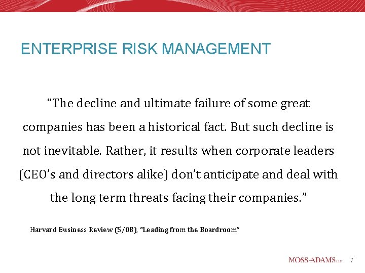 ENTERPRISE RISK MANAGEMENT “The decline and ultimate failure of some great companies has been