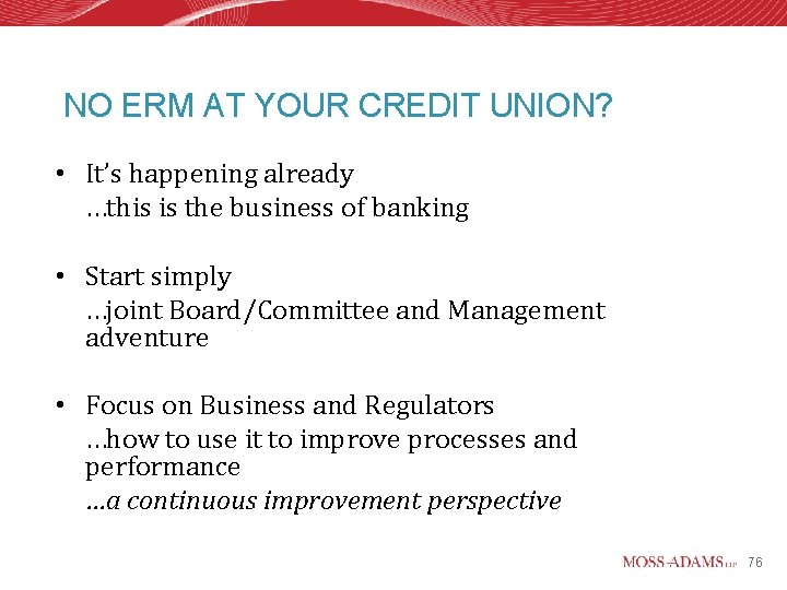 NO ERM AT YOUR CREDIT UNION? • It’s happening already …this is the business