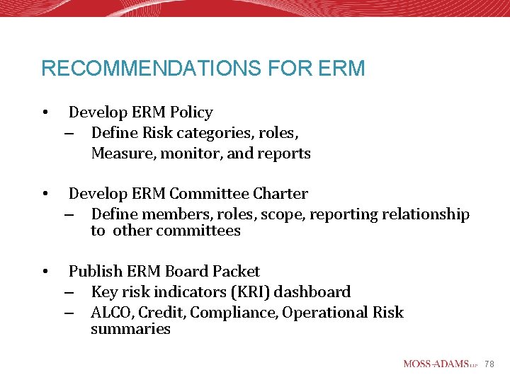 RECOMMENDATIONS FOR ERM • Develop ERM Policy – Define Risk categories, roles, Measure, monitor,