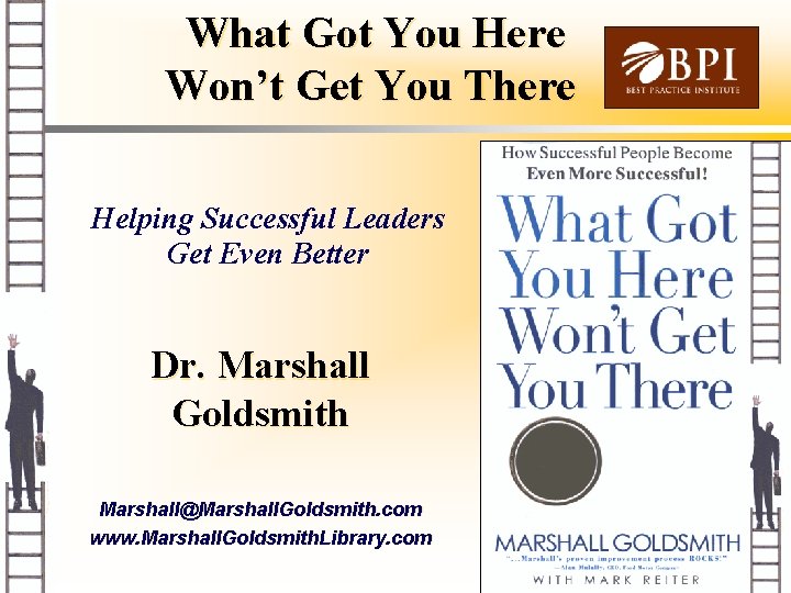 What Got You Here Won’t Get You There Helping Successful Leaders Get Even Better