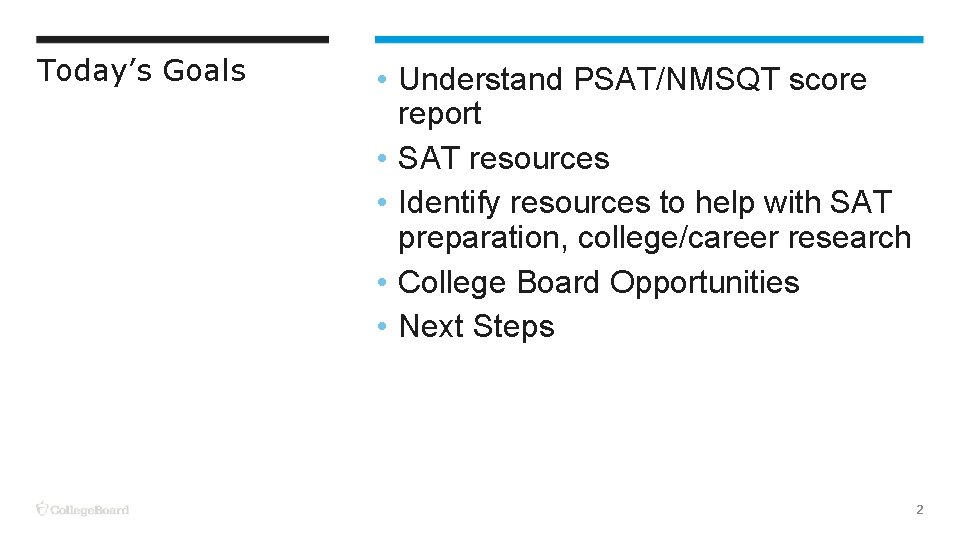 Today’s Goals • Understand PSAT/NMSQT score report • SAT resources • Identify resources to