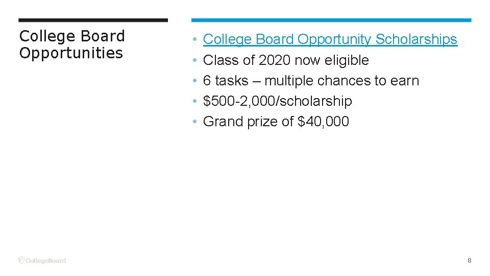 College Board Opportunities • • • College Board Opportunity Scholarships Class of 2020 now