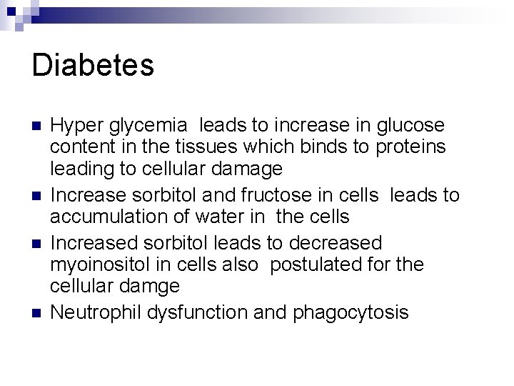 Diabetes n n Hyper glycemia leads to increase in glucose content in the tissues