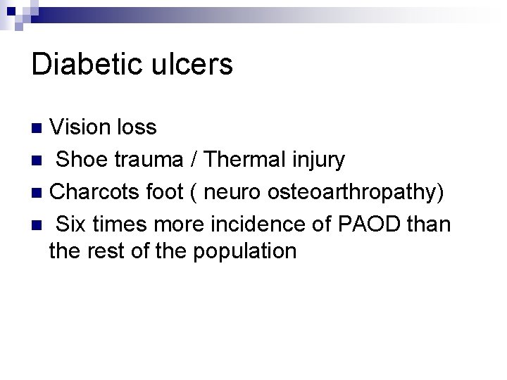 Diabetic ulcers Vision loss n Shoe trauma / Thermal injury n Charcots foot ( Diabetic ulcers Vision loss n Shoe trauma / Thermal injury n Charcots foot (