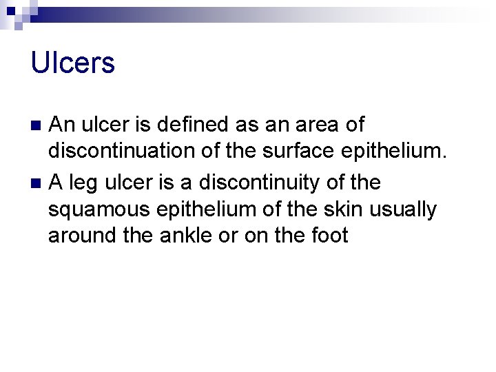 Ulcers An ulcer is defined as an area of discontinuation of the surface epithelium. Ulcers An ulcer is defined as an area of discontinuation of the surface epithelium.