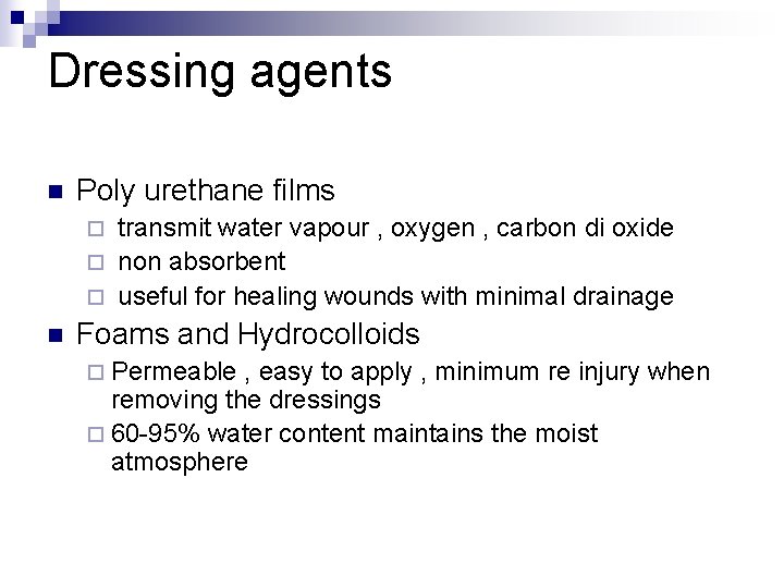 Dressing agents n Poly urethane films transmit water vapour , oxygen , carbon di Dressing agents n Poly urethane films transmit water vapour , oxygen , carbon di