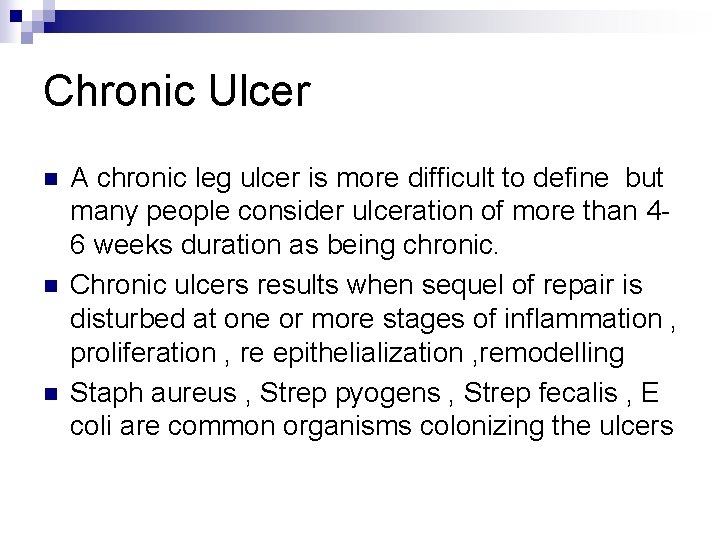 Chronic Ulcer n n n A chronic leg ulcer is more difficult to define